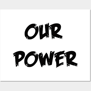 our power Posters and Art